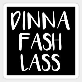 DINNA FASH LASS, Scots Language Phrase Magnet